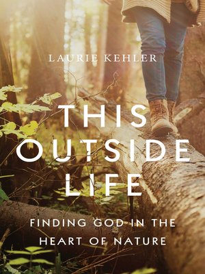 cover image of This Outside Life: Finding God in the Heart of Nature